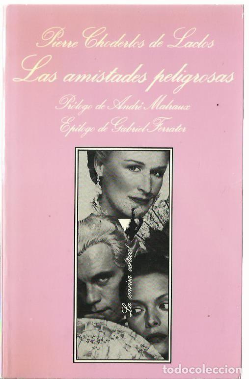 Libri di seconda mano: Pierre CHODERLOS DE LACLOS : Las amistades peligrosas. (Pr&oacute;logo de Andr&eacute; Malraux. Tusquets, 1990)