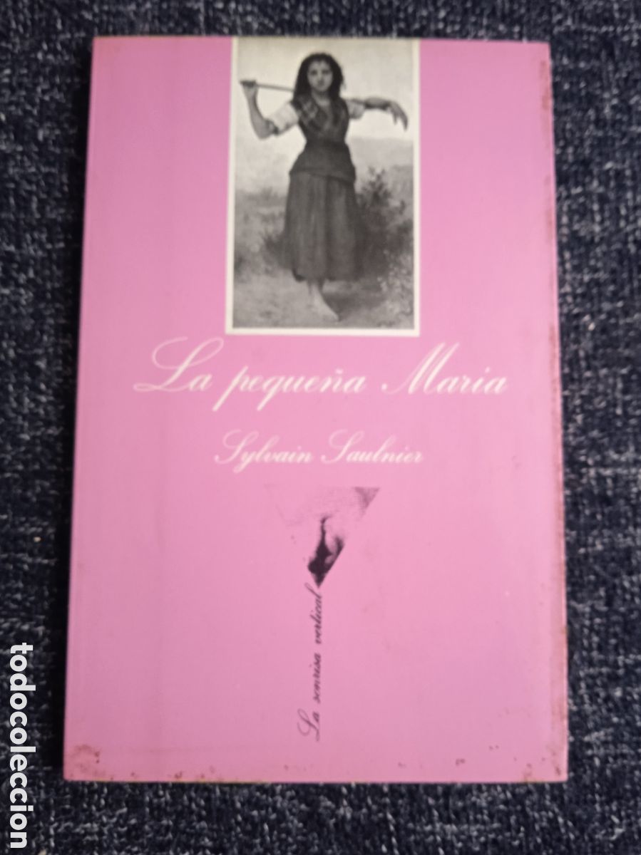 Libros de segunda mano: LA PEQUE&Ntilde;A MARIA / SYLVAIN SAULNIER - LA SONRISA VERTICAL -NOVELA EROTICA
