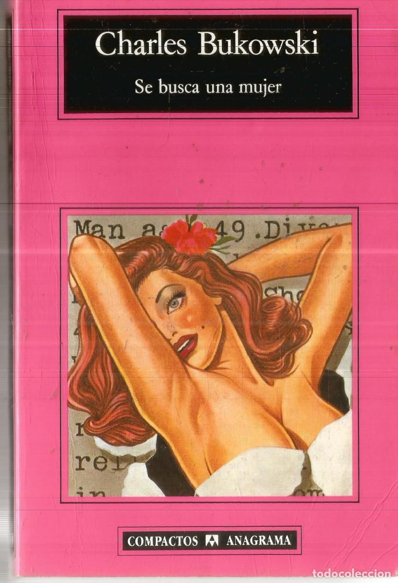 Libros de segunda mano: CHARLES BUKOWSKI. SE BUSCA UNA MUJER. ANAGRAMA