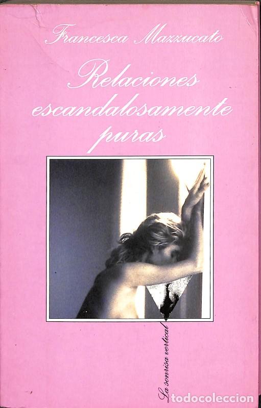 Libros de segunda mano: Relaciones Escandalosamente Puras - Francesca Mazzucato - Tusquets Editores - La Sonrisa Vertical