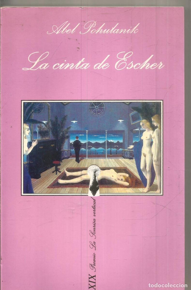 Libros de segunda mano: ABEL POHULANIK. LA CINTA DE ESCHER. TUSQUETS LA SONRISA VERTICAL. PRIMERA EDICION