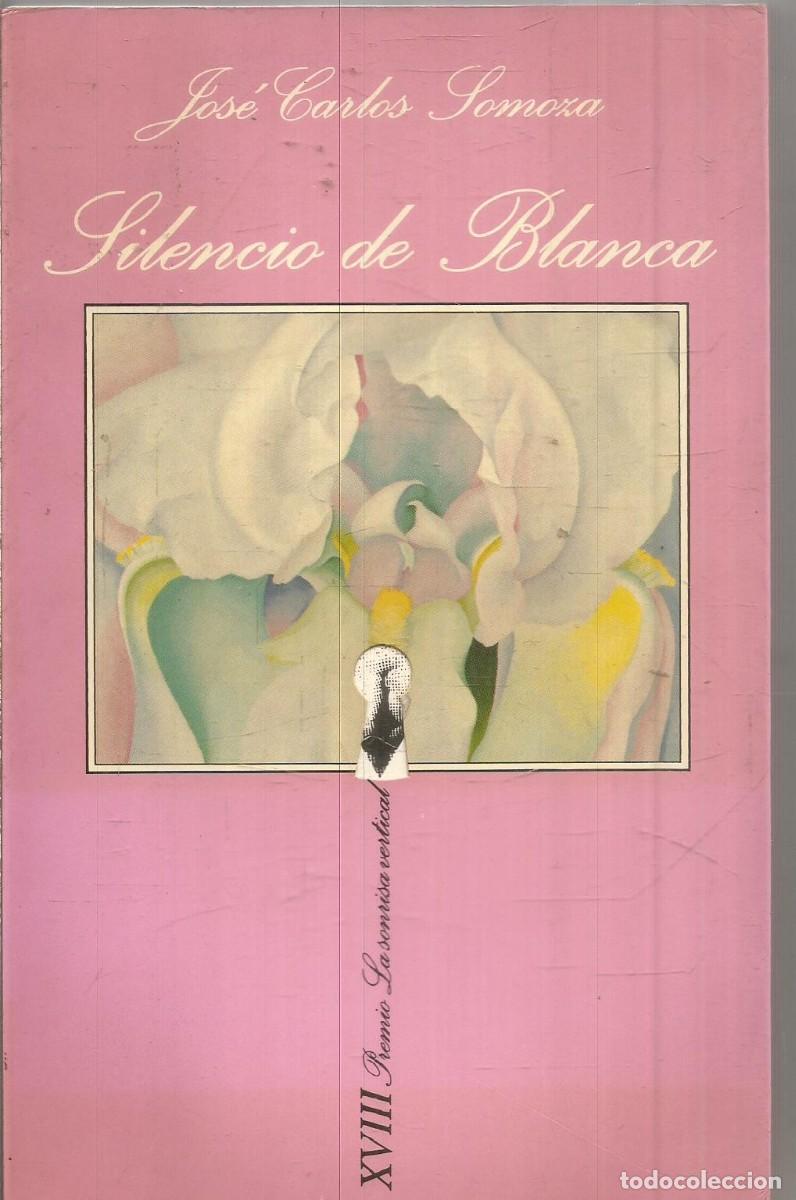 Libri di seconda mano: JOSE CARLOS SOMOZA. SILENCIO DE BLANCA TUSQUETS LA SONRISA VERTICAL. PRIMERA EDICION