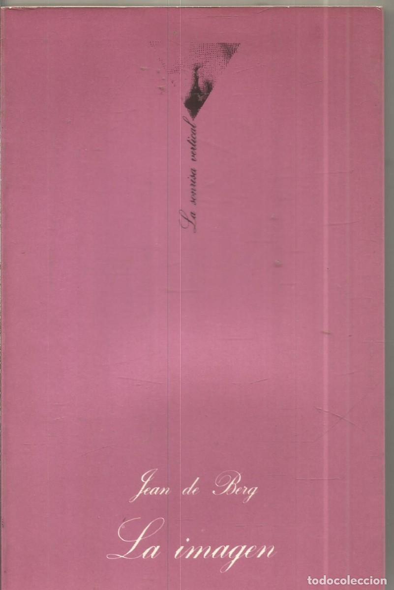 Libros de segunda mano: JEAN DE BERG. LA IMAGEN. TUSQUETS LA SONRISA VERTICAL.