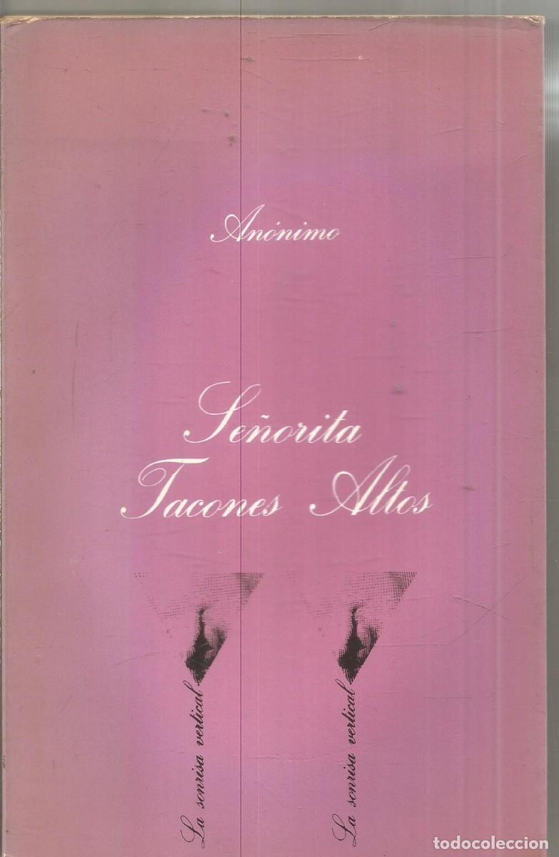Libros de segunda mano: ANONIMO. SE&Ntilde;ORITA TACONES ALTOS. TUSQUETS LA SONRISA VERTICAL PRIMERA EDICION