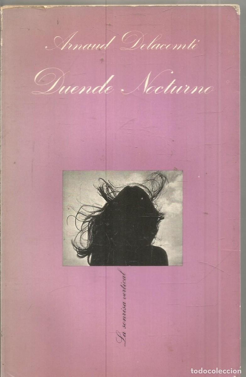 Libros de segunda mano: ARNAUD DELACOMTE. DUENDE NOCTURNO. TUSQUETS LA SONRISA VERTICAL. PRIMERA EDICION