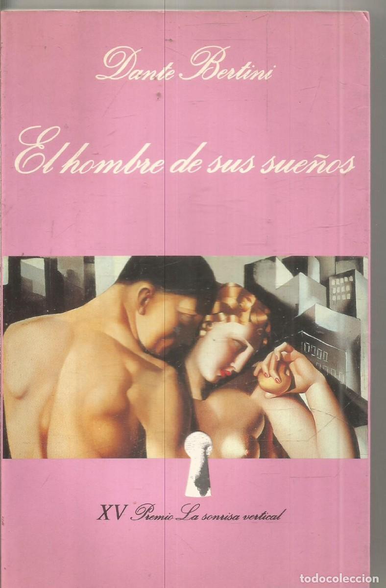 Libros de segunda mano: DANTE BERTINI. EL HOMBRE DE SUS SUE&Ntilde;OS. TUSQUETS LA SONRISA VERTICAL. PRIMERA EDICION