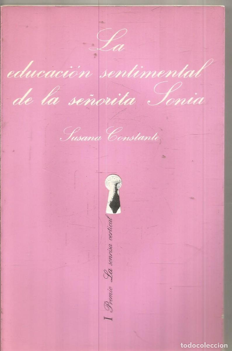 Livres d'occasion: SUSANA CONSTANTE. LA EDUCACION SENTIMENTAL DE LA SE&Ntilde;ORITA SONIA. TUSQUETS LA SONRISA VERTICAL.