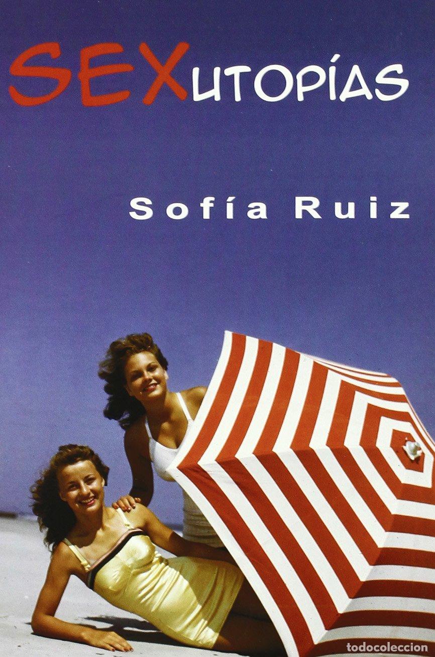 Second hand books: Sexutopias - Ruiz, Sof&iacute;a