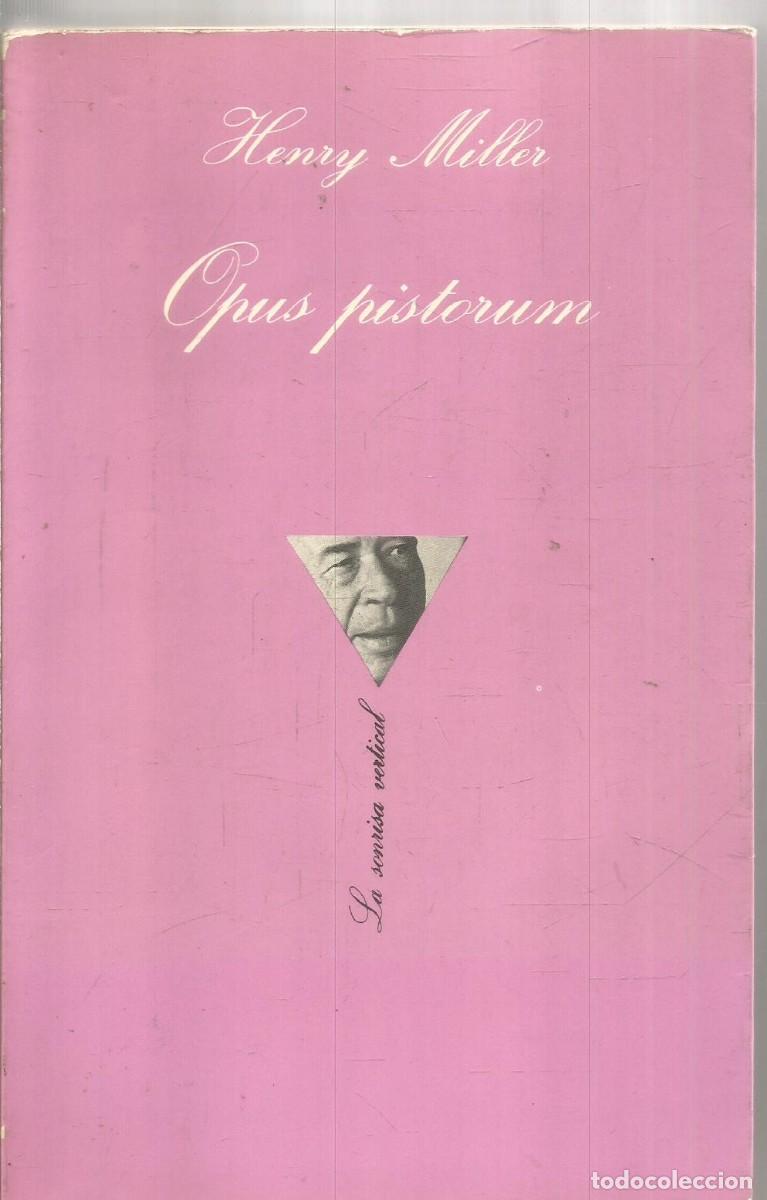 Libros de segunda mano: HENRY MILLER. OPUS PICTORUM. TUSQUETS LA SONRISA VERTICAL. PRIMERA EDICION