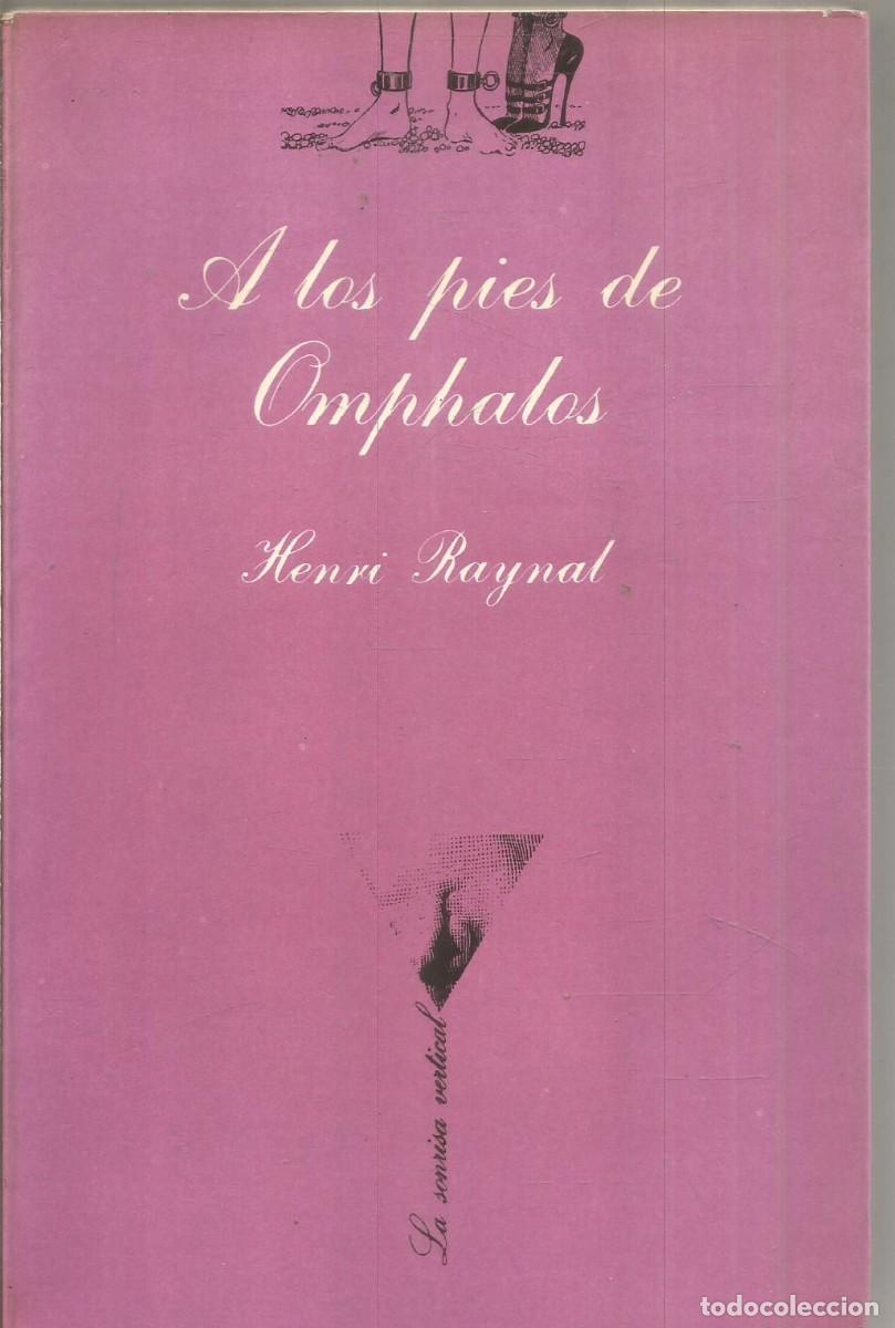 Libros de segunda mano: HENRI RAYNAL. A LOS PIES DE OMPHALOS. TUSQUETS LA SONRISA VERTICAL. PRIMERA EDICION