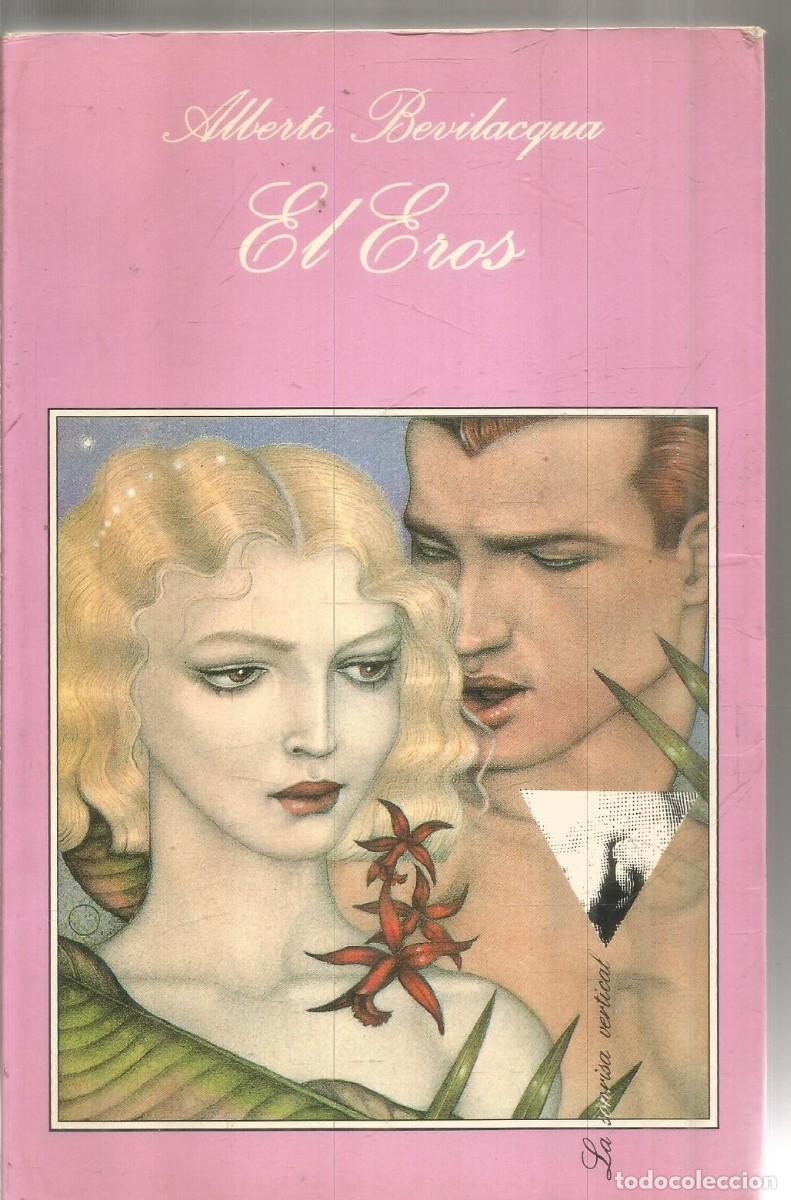 Libros de segunda mano: ALBERTO BEVILACQUA. EL EROS. TUSQUETS LA SONRISA VERTICAL. PRIMERA EDICION