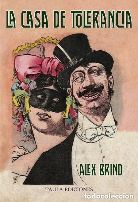 Libros de segunda mano: LA CASA DE TOLERANCIA. ALEX BRIND. SICAL&Iacute;PTICA N&ordm; 3. TAULA EDICIONES, 2021. VER +++