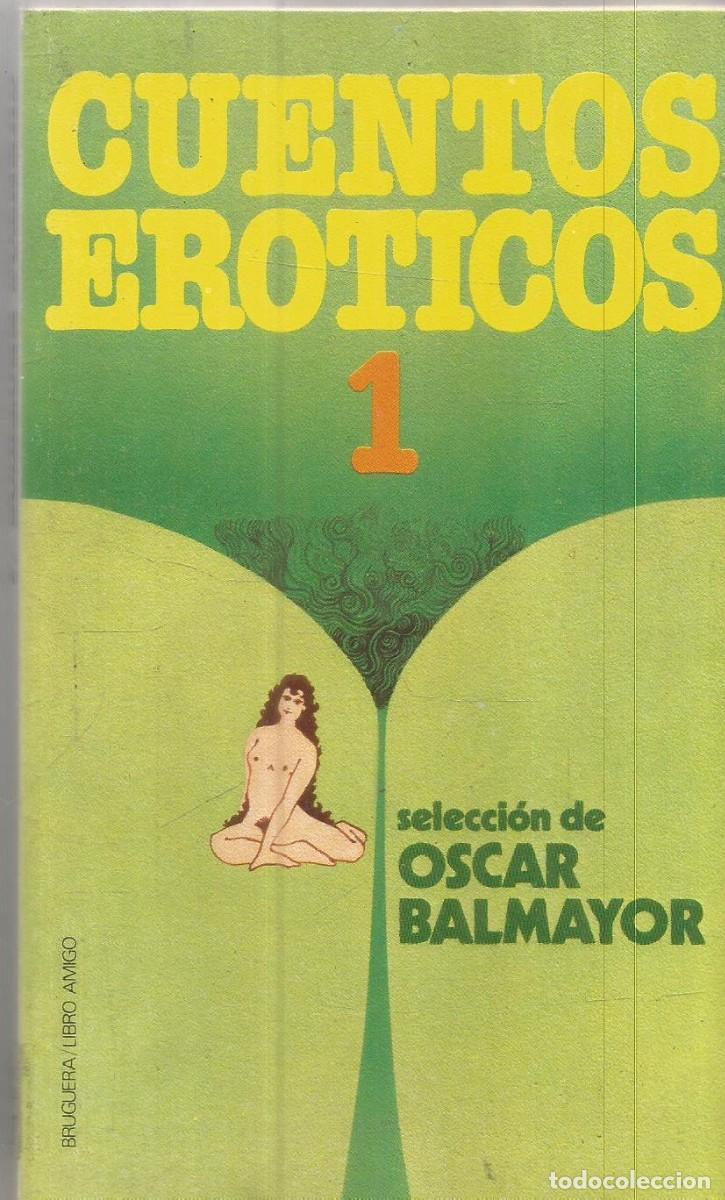 Libros de segunda mano: CUENTOS EROTICOS 1. SELECCION DE OSCAR BALMAYOR. BRUGUERA