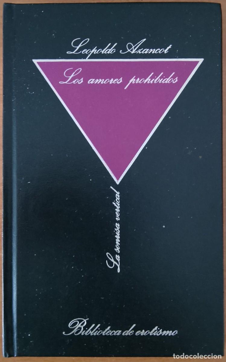 Libros de segunda mano: Los amores prohibidos. Leopoldo Azancot.