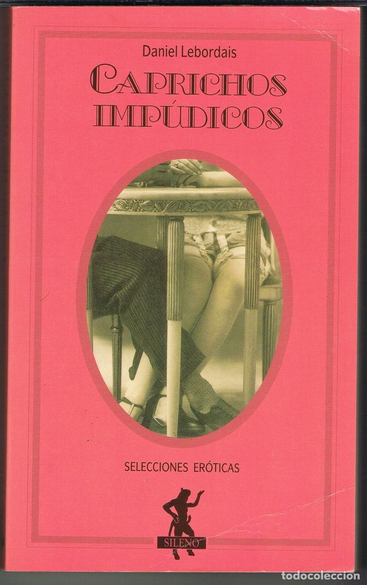 Libros de segunda mano: CAPRICHOS IMP&Uacute;DICOS POR DANIEL LEBORDAIS. SELECCIONES EROTICAS SILENO