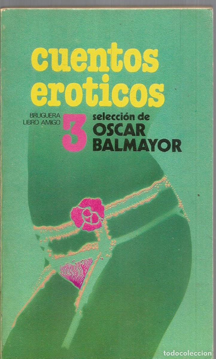 Libros de segunda mano: CUENTOS EROTICOS 3. AA.VV. SELECCION DE OSCAR BALMAYOR. BRUGUERA