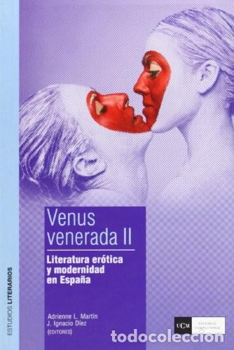 Libros de segunda mano: Venus Venerada II: Literatura Er&oacute;tica y Modernidad en Espa&ntilde;a - D&iacute;ez Fern&aacute;ndez, Jos&eacute; Ignacio - Complu