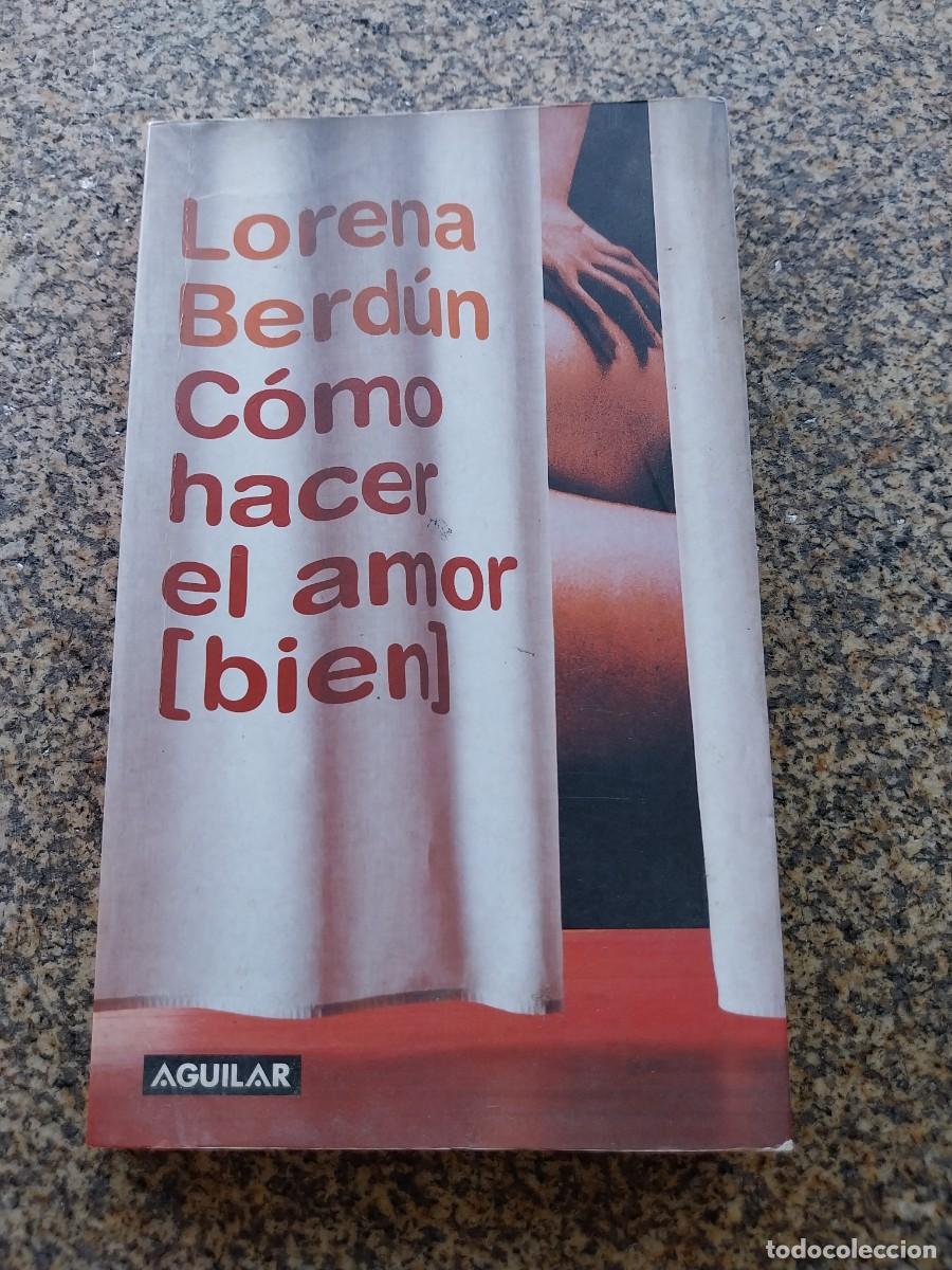 Libros de segunda mano: COMO HACER EL AMOR ( BIEN ) LORENA BERDUN -- AGUILAR --