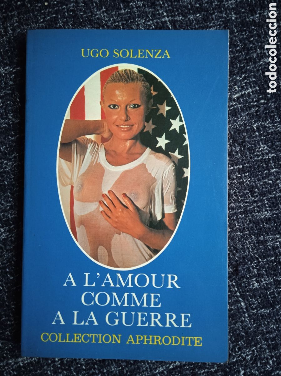 Second hand books: A l'amour comme &agrave; la guerre / Ugo Solenza -NOVELA EROTICA EN FRANCES