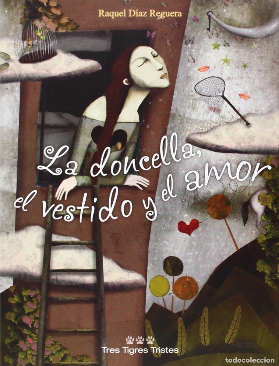 Libros de segunda mano: La Doncella, el Vestido y el Amor - Raquel Diaz Reguera - Tres Tigres Tristes - Cuentos por Correo