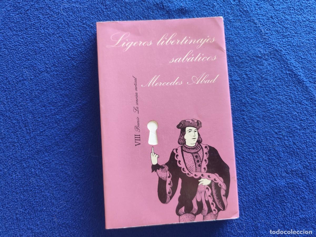 Libros de segunda mano: Ligeros Libertinajes Sab&aacute;ticos Mercedes Abad. Tusquets Editores 1987