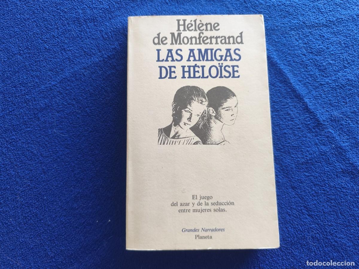 Libros de segunda mano: Las Amigas de Helo&iuml;se H&eacute;lene de Monferrand Ed. Planeta 1991 Colecci&oacute;n Grandes Narradores