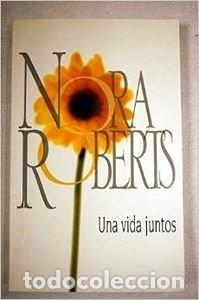 Libros de segunda mano: Una Vida Juntos - Nora Roberts - Harlequ&iacute;n Ib&eacute;rica - Nora Roberts, 11