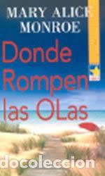Libros de segunda mano: Donde Rompen las Olas - Mary Alice Monroe - Harlequ&iacute;n Ib&eacute;rica - Mira