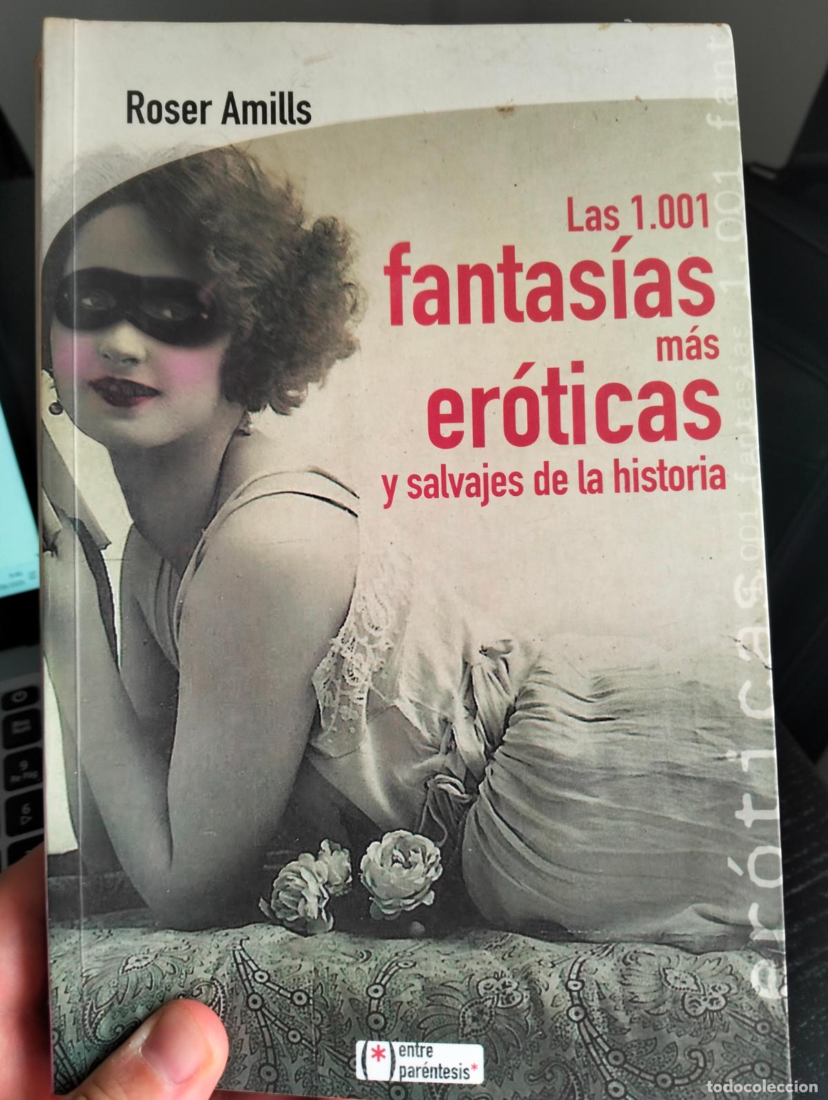 Libros de segunda mano: Erotismo. Fantasias mas Eroticas y Salvajes de la Historia. Roser Amills, ed. Lectio, 2012 L55