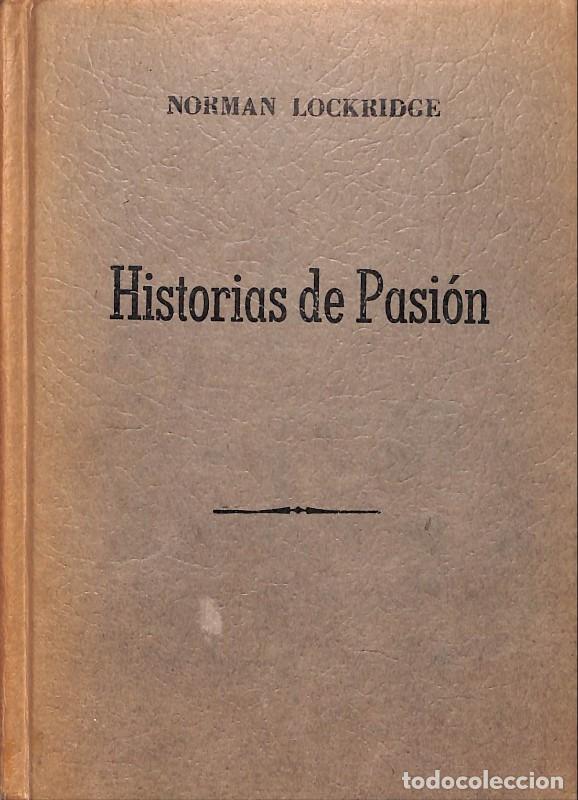 Libros de segunda mano: Historias de pasi&oacute;n - Norman Lockridge - Editorial Diana - M&eacute;xico 1962, 1&ordf; ed.