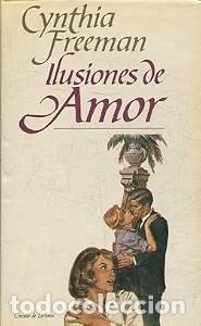 Libros de segunda mano: Ilusiones de amor - Cynthia Freeman - C&iacute;rculo de Lectores