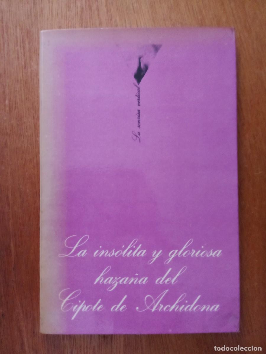 Libros de segunda mano: LA INSOLITA Y GLORIOSA HAZA&Ntilde;A DEL CIPOTE DE ARCHIDONA, CAMILO JOSE CELA LA SONRISA VERTICAL TUSQUETS