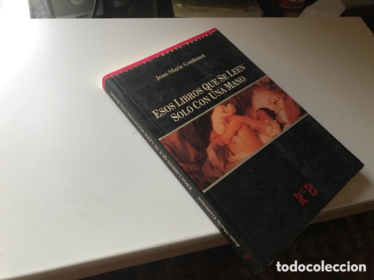 Libri di seconda mano: Esos libros que se leen solo con una mano. Jean-Marie Goulemot. R & B