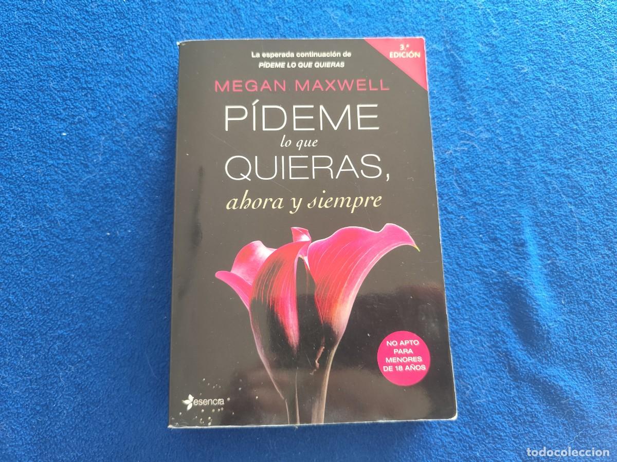Libros de segunda mano: P&iacute;deme lo que Quieras Ahora y Siempre Megan Maxwell Ed. Planeta - Esencia 2013