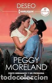 Libri di seconda mano: Cinco Hermanos y un Problema; t&uacute; Ser&aacute;s M&iacute;a - Peggy Moreland - Harlequin Ib&eacute;rica - Omnibus Deseo, 544
