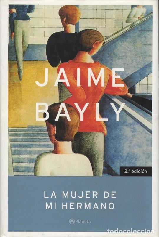 Livres d'occasion: La Mujer de MI Hermano - Jaime Bayly - Editorial Planeta - Autores Espa&ntilde;oles e Iberoamericanos