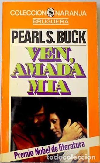 Libros de segunda mano: Ven, Amada Mia - Pearl S. Buck - Bruguera - Naranja