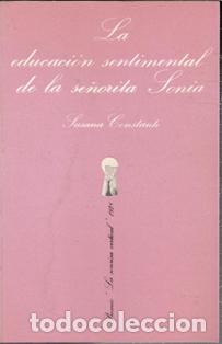 Libros de segunda mano: La educaci&oacute;n sentimental de la se&ntilde;orita Sonia, Susana Constante
