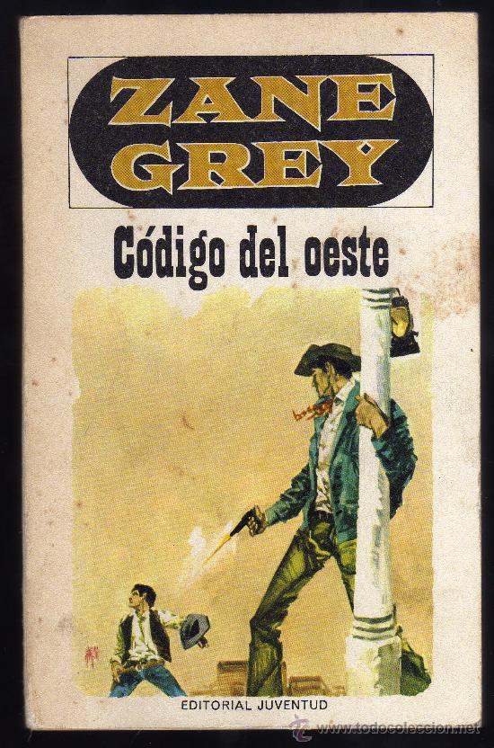 Libros de segunda mano: C&Oacute;DIGO DEL OESTE - ZANE GREY - EDITORIAL JUVENTUD 1971. - Foto 1