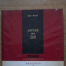 Libros de segunda mano: ANTES DEL 36. PRÓLOGO DE RAMÓN GÓMEZ DE LA SERNA (1936). EPÍLOGO DE MIGUEL MAURA (1966).DEL ARCO.. Lote 23851616