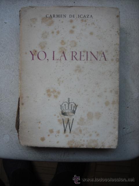 Gebrauchte B&uuml;cher: YO,LA REINA  DE CARMEN DE ICAZA DEL A&Ntilde;O 1950 GRAFICAS CLEMARES