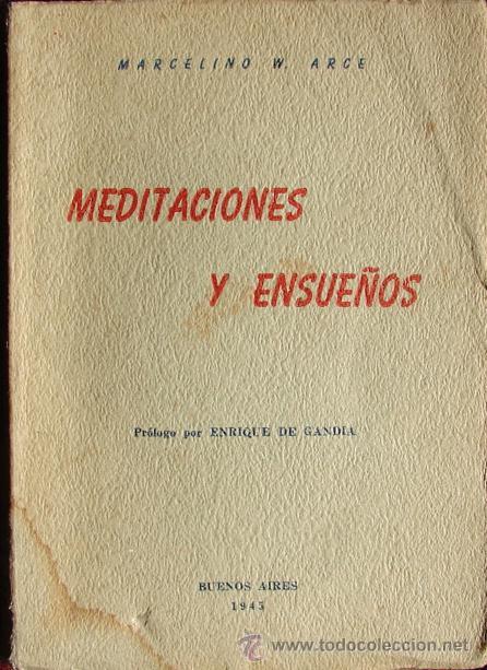 Libros de segunda mano: MEDITACIONES Y ENSUE&Ntilde;OS, POR ARCE, MARCELINO W.    PRIMERA EDICION