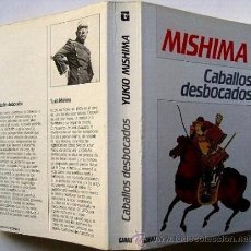 Libros de segunda mano: CABALLOS DESBOCADOS POR YUKIO MISHIMA DE LUIS DE CARALT EN BARCELONA 1984 2ª EDICIÓN
