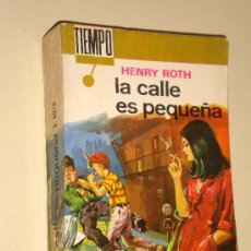 Libros de segunda mano: LA CALLE ES PEQUEÑA. HENRY ROTH. EDITORIAL FERMA 1967. COL. TIEMPO. TRADUCE SALES, PORTADA CHACO. ++. Lote 27601535