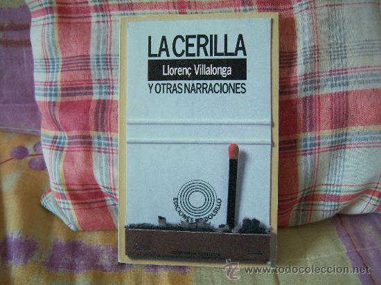 Libros de segunda mano: LLOREN&Ccedil; VILLALONGA La cerilla y otras narraciones