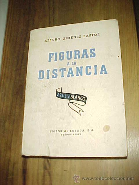 Libros de segunda mano: FIGURAS A LA DISTANCIA. ARTURO GIMENEZ PASTOR. EDICION ARGENTINA. *