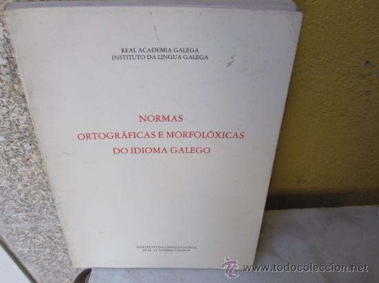 Libros de segunda mano: GALICIA - NORMAS ORTOGR&Aacute;FICAS E MORFOL&Oacute;XICAS DO IDIOMA GALEGO - REAL ACADEMIA GALEGA 1985 4&ordf; EDI +