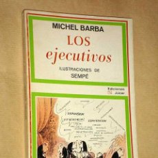 Libros de segunda mano: LOS EJECUTIVOS. MICHEL BARBA, ILUSTRACIONES DE SEMPÉ. COL. VELA LATINA 4. EDICIONES JUCAR 1973. ++++. Lote 26498260