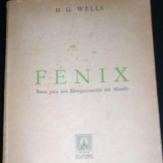 Libros de segunda mano: FENIX, POR H. G. WELLS - EDITORIAL CLARIDAD - ARGENTINA - PRIMERA EDICION - 1944. Lote 26493864