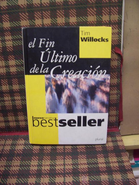 Libros de segunda mano: TIM WILLOCKS - EL FIN &Uacute;LTIMO DE LA CREACI&Oacute;N - PLURAL 2000 - Foto 1